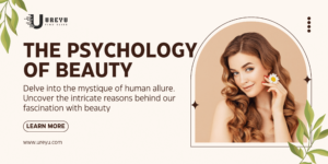 The Psychology of Beauty: Why We’re Drawn