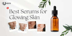 Best Serums for Glowing Skin