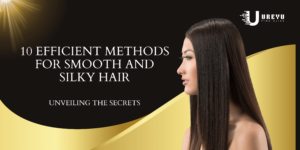 10 efficient methods for smooth hair