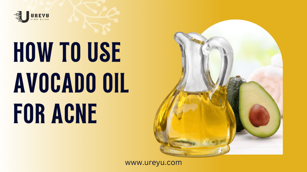 Avocado Oil For Acne